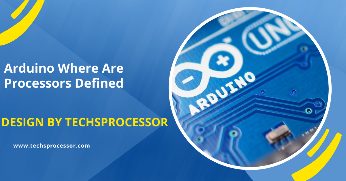 Arduino Where Are Processors Defined